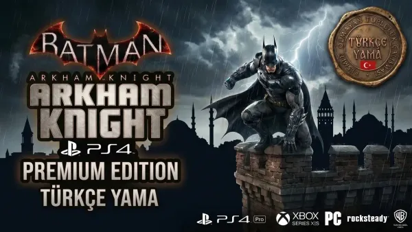 Batman Arkham Knight Premium Edition PS4 Türkçe Yama (Sorunsuz & Kasmayan Sürüm)