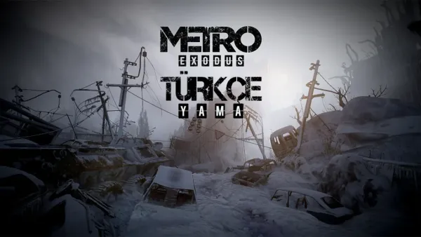 Metro Exodus Türkçe Yama