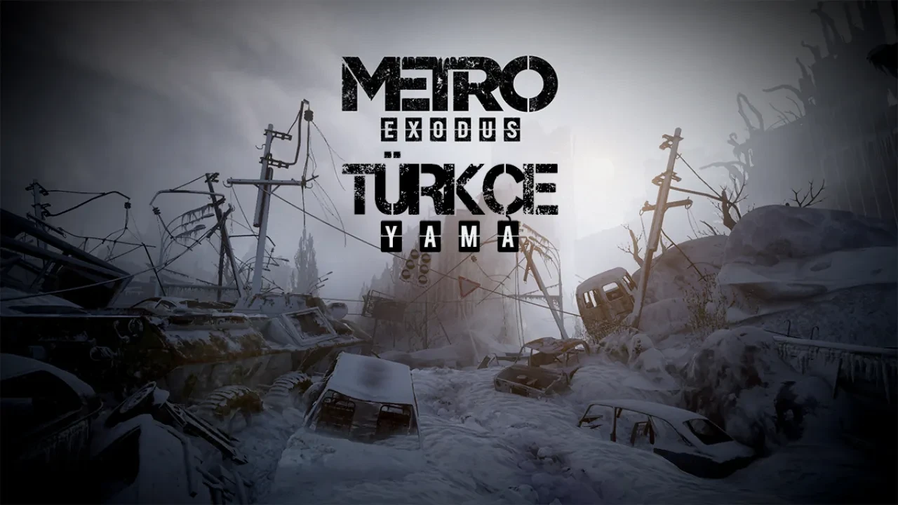 Metro Exodus Türkçe Yama
